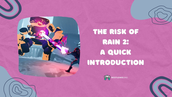 The Risk of Rain 2: A Quick Introduction