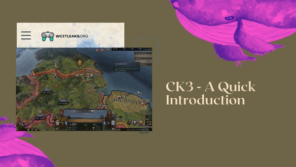 CK3 - A Quick Introduction