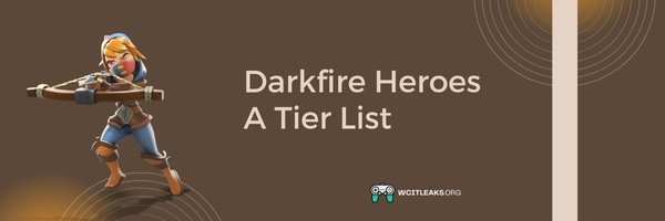 Darkfire Heroes A Tier List (2023)