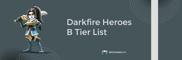 Darkfire Heroes B Tier List (2023)