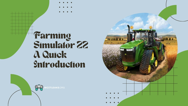 Farming Simulator 22 - A Quick Introduction