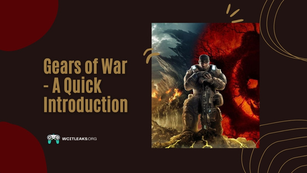 Gears of War - A Quick Introduction