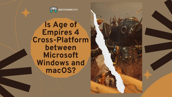 Is Age of Empires 4 Cross-Platform between Microsoft Windows and macOS?