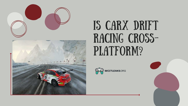 Is CarX Drift Racing Cross-Platform in 2023?