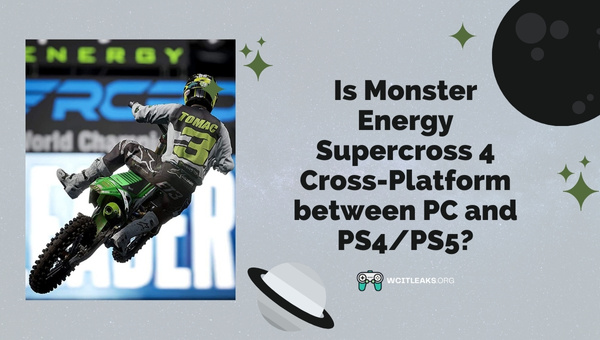 Is Monster Energy Supercross 4 Cross-Platform between PC and PS4/PS5?