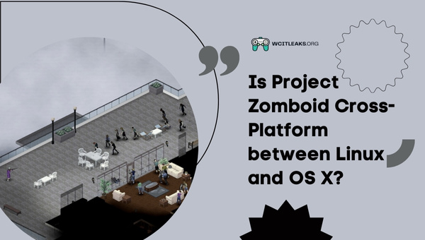 Is Project Zomboid Cross-Platform between Linux and OS X?