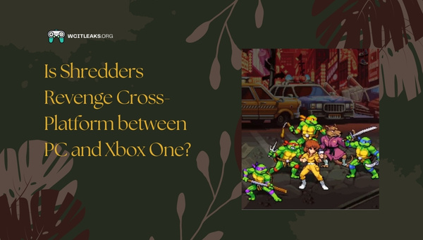 Is Shredders Revenge Cross-Platform between PC and Xbox One?