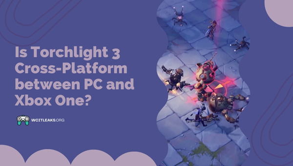 Is Torchlight 3 Cross-Platform between PC and Xbox One?