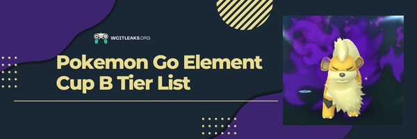 Pokemon Go Element Cup B Tier List (2023)