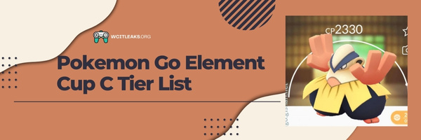 Pokemon Go Element Cup C Tier List (2023)