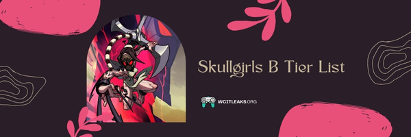 Skullgirls B Tier List (2023)