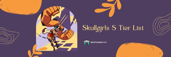 Skullgirls S Tier List (2023)