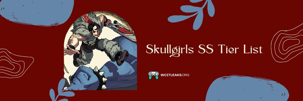 Skullgirls SS Tier List (2023)