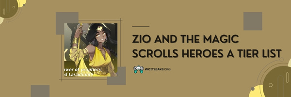 ZIO And The Magic Scrolls Heroes A Tier List (2023)