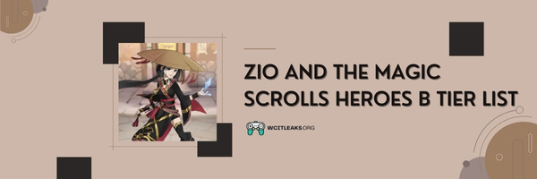 ZIO And The Magic Scrolls Heroes B Tier List (2023)