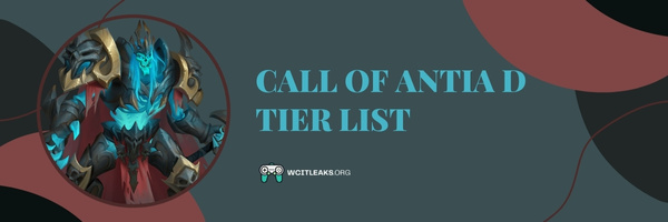Call of Antia D Tier List (2023)