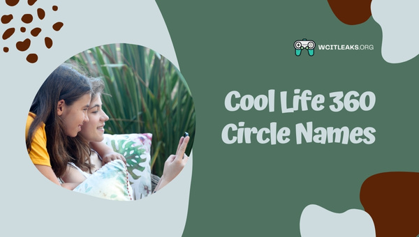 Cool Life 360 Circle Names Ideas (2023)