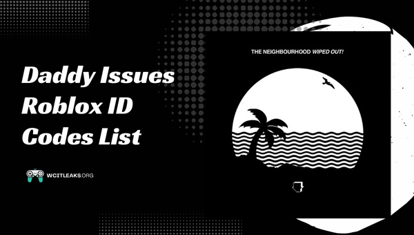 Daddy Issues Roblox ID Codes List (2023)