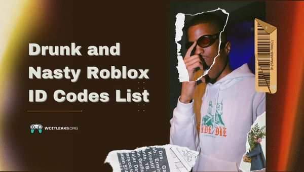 Drunk and Nasty Roblox ID Codes List (2023)