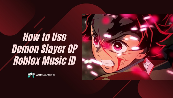 How to Use Demon Slayer OP Roblox Song ID?