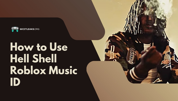 How to Use Hell Shell Roblox Song ID?