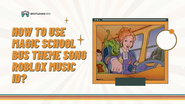 How to Use Magic School Bus Theme Song Roblox ID?