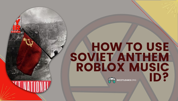 How to Use Soviet Anthem Roblox Song ID?