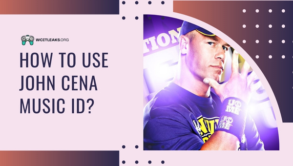 How to use John Cena Music ID?