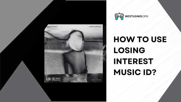 How to use Losing Interest Song ID?