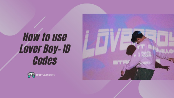 How to use Lover Boy- ID Song Codes?