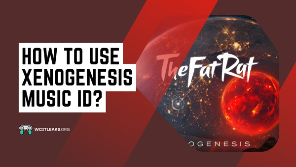 How to use Xenogenesis Music ID?