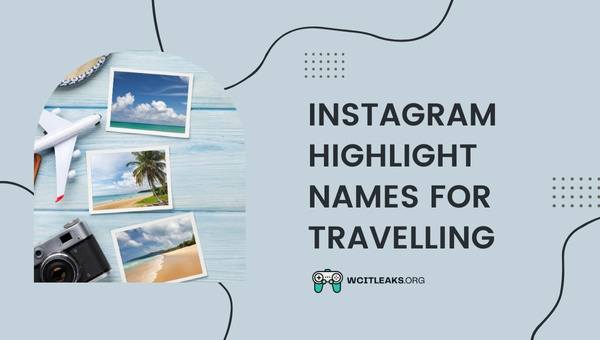 Instagram Highlight Names Ideas for Travelling (2023)