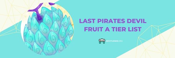 Last Pirates Devil Fruit A Tier List (2023)