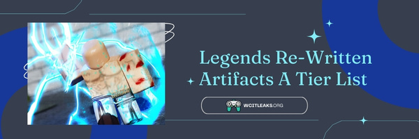 Legends ReWritten Artifacts A Tier List (2023)