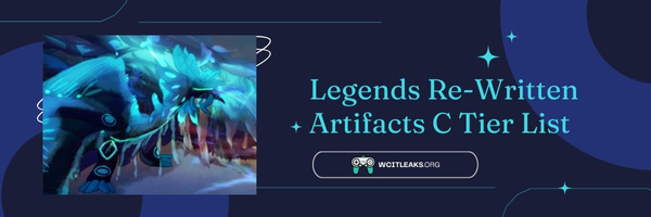 Legends ReWritten Artifacts C Tier List (2023)