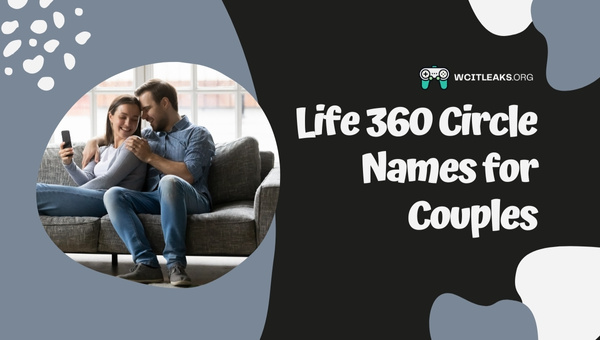 Life 360 Circle Names Ideas for Couples (2023)