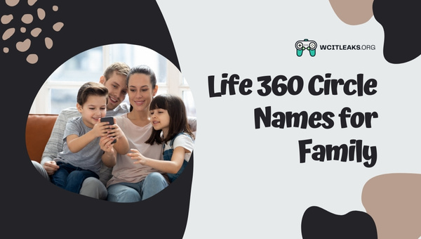 Life 360 Circle Names Ideas for Friends (2023)