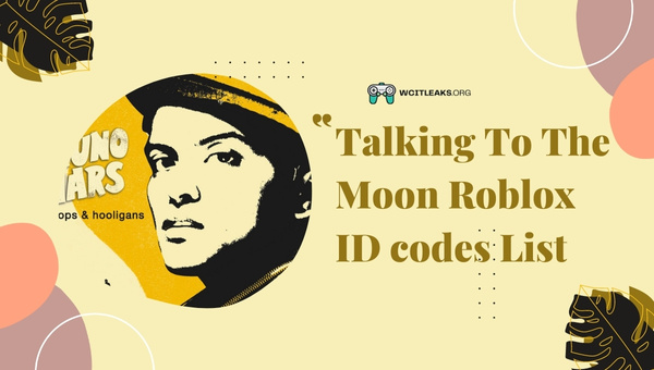 Talking To The Moon Roblox ID Codes List (2023)