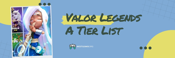 Valor Legends A Tier List (2023)