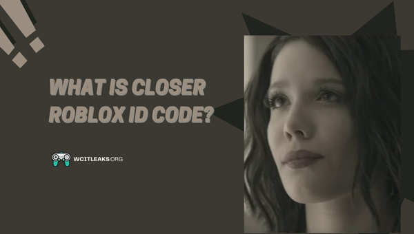 What is Closer Roblox ID Code?