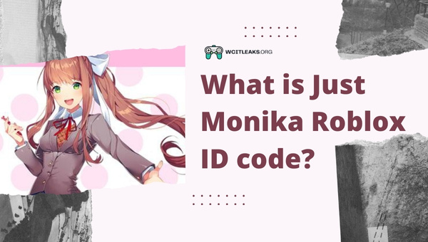 What is Just Monika Roblox ID Code?