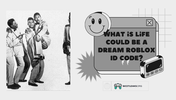 What is Life Could be a Dream Roblox ID Code?