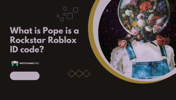 What is Pope is a Rockstar Roblox ID Code?