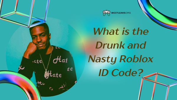What is the Drunk and Nasty Roblox ID Code?