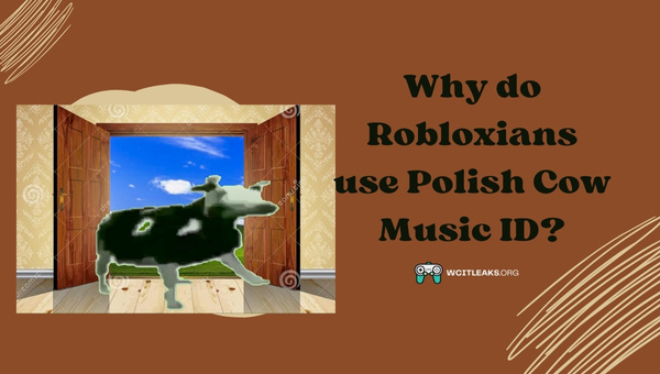 Why do Robloxians use Polish Cow Music ID?