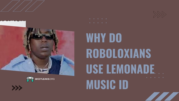 Why do Roboloxians use Lemonade Music ID?