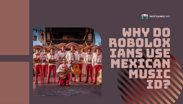 Why do Roboloxians use Mexican Music ID?