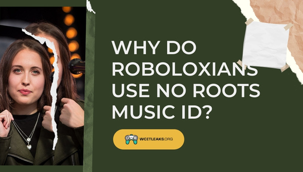 Why do Roboloxians use No Roots Music ID?