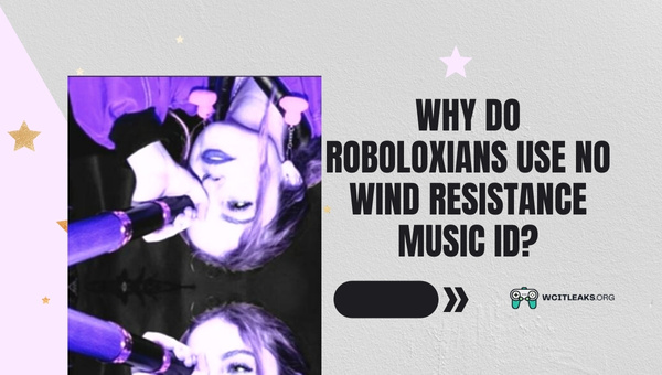 Why do Roboloxians use No Wind Resistance Music ID?