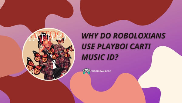 Why do Roboloxians use Playboi Carti Music ID?